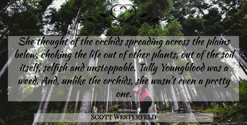 Scott Westerfeld Quote About Weed, Selfish, Orchids: She Thought Of The Orchids...