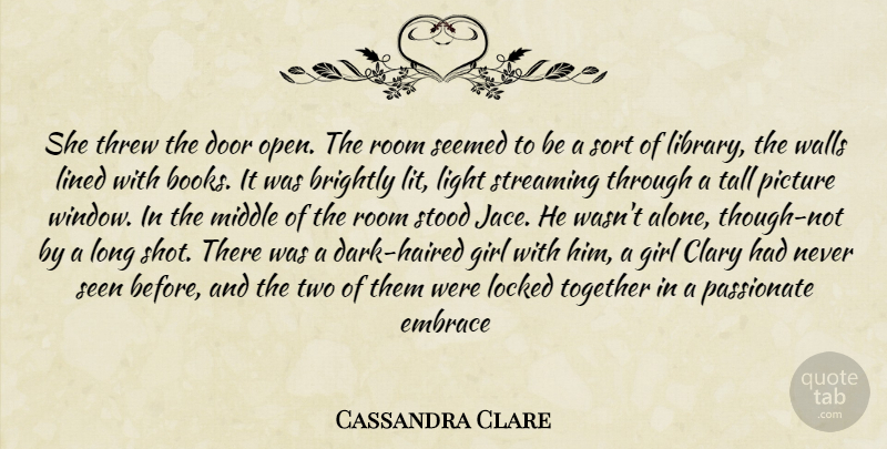 Cassandra Clare Quote About Girl, Wall, Book: She Threw The Door Open...