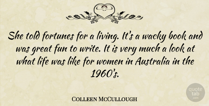 Colleen McCullough Quote About Australia, Book, Fortunes, Fun, Great: She Told Fortunes For A...