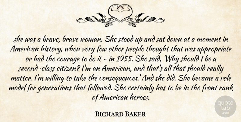 Richard Baker Quote About Became, Brave, Certainly, Courage, Few: She Was A Brave Brave...