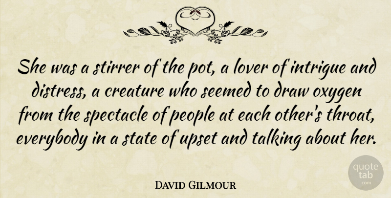 David Gilmour Quote About Oxygen, Talking, People: She Was A Stirrer Of...