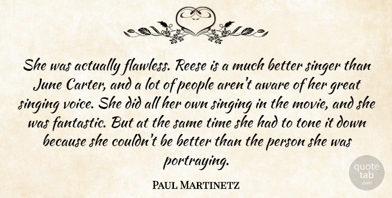 Paul Martinetz Quote About Aware, Great, June, People, Singer: She Was Actually Flawless Reese...