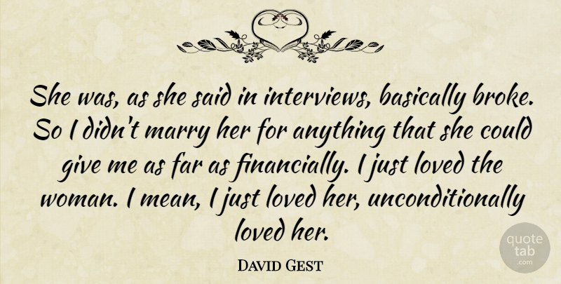 David Gest Quote About Basically, Far, Loved, Marry: She Was As She Said...
