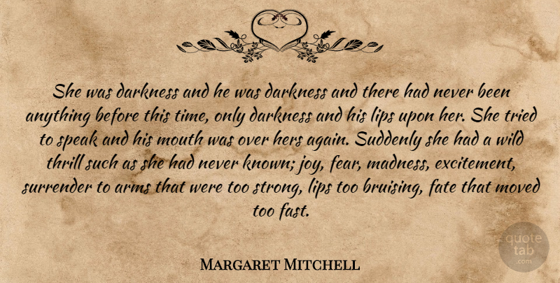 Margaret Mitchell Quote About Strong, Fate, Joy: She Was Darkness And He...