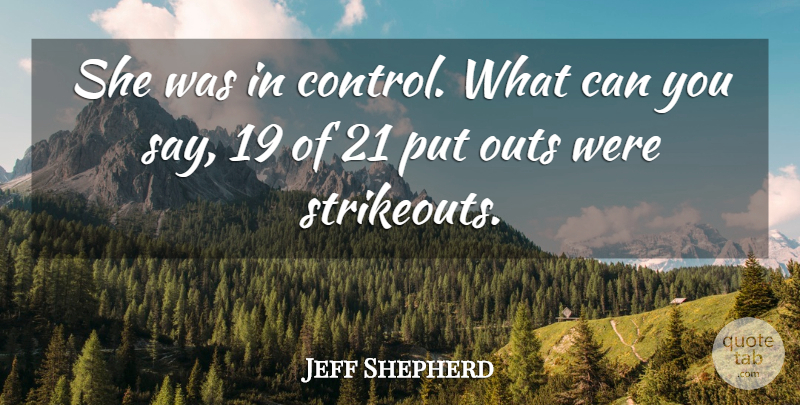 Jeff Shepherd Quote About Control: She Was In Control What...