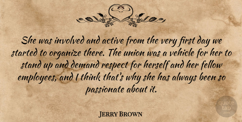 Jerry Brown Quote About Active, Demand, Fellow, Herself, Involved: She Was Involved And Active...
