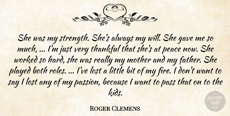 Roger Clemens Quote About Bit, Both, Gave, Lost, Mother: She Was My Strength Shes...