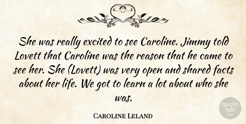 Caroline Leland Quote About Came, Excited, Facts, Jimmy, Learn: She Was Really Excited To...