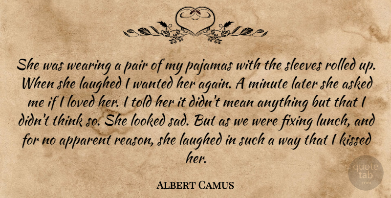 Albert Camus Quote About Mean, Thinking, Lunch: She Was Wearing A Pair...