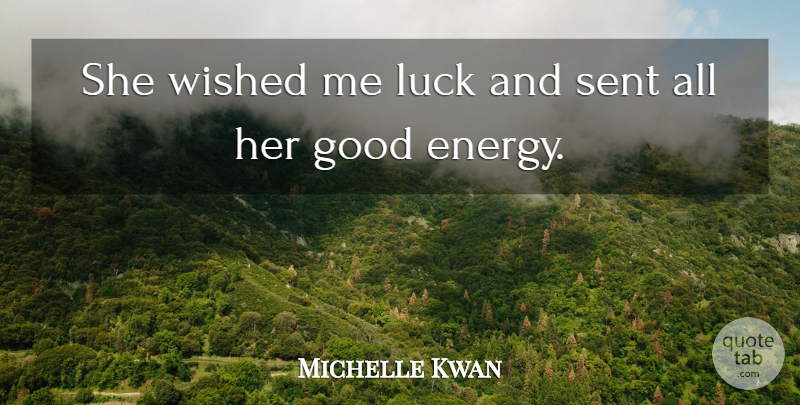 Michelle Kwan Quote About Good, Luck, Sent, Wished: She Wished Me Luck And...