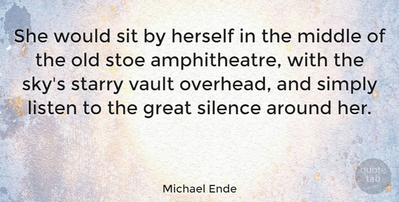 Michael Ende Quote About Great, Herself, Listen, Middle, Simply: She Would Sit By Herself...