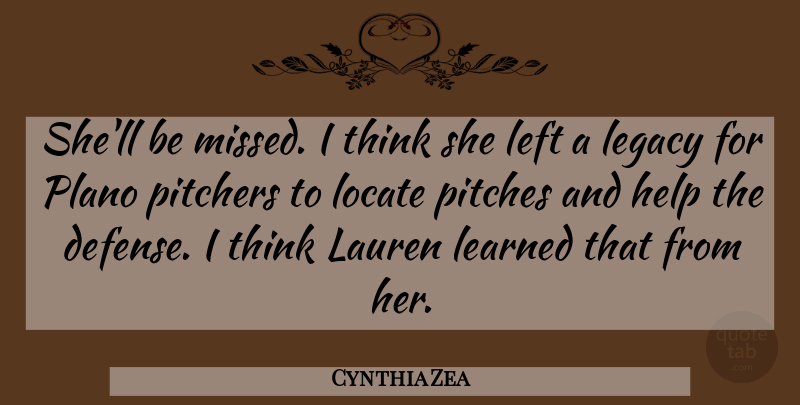 Cynthia Zea Quote About Defense, Help, Lauren, Learned, Left: Shell Be Missed I Think...