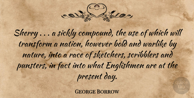 George Borrow Quote About Bold, Englishmen, Fact, However, Nature: Sherry A Sickly Compound The...