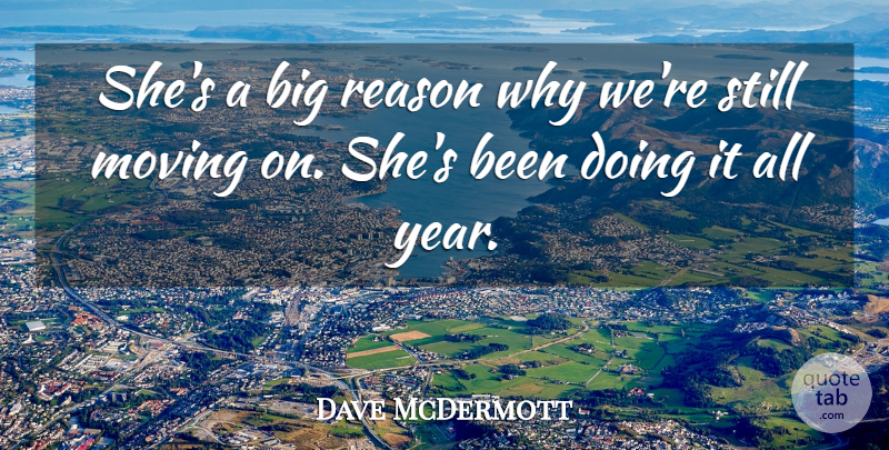 Dave McDermott Quote About Moving, Reason: Shes A Big Reason Why...