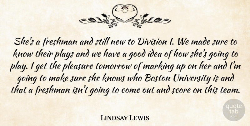 Lindsay Lewis Quote About Boston, Division, Freshman, Good, Knows: Shes A Freshman And Still...