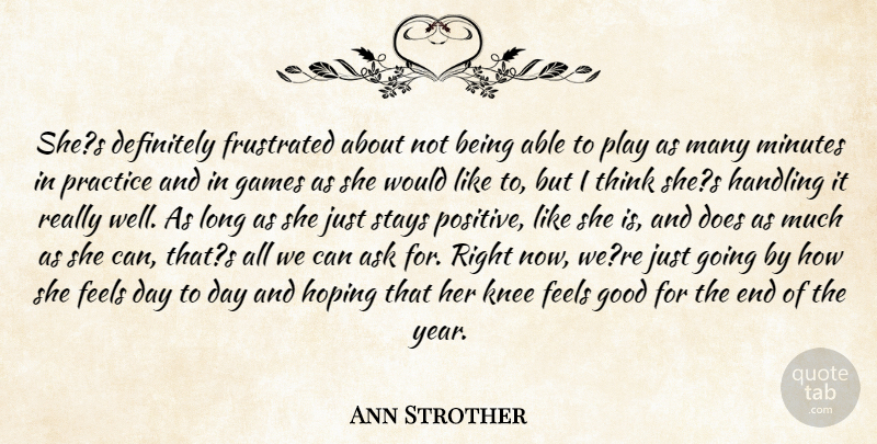 Ann Strother Quote About Ask, Definitely, Feels, Frustrated, Games: Shes Definitely Frustrated About Not...