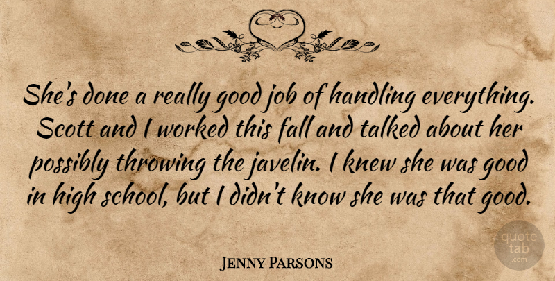 Jenny Parsons Quote About Fall, Good, Handling, High, Job: Shes Done A Really Good...