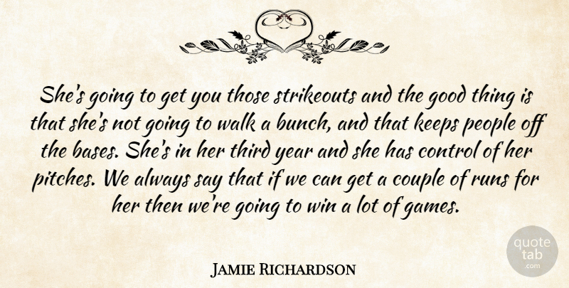 Jamie Richardson Quote About Control, Couple, Good, Keeps, People: Shes Going To Get You...