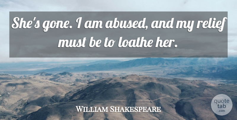 William Shakespeare Quote About Vapor, Relief, Gone: Shes Gone I Am Abused...