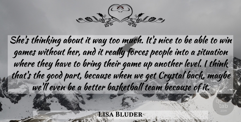 Lisa Bluder Quote About Basketball, Bring, Crystal, Forces, Games: Shes Thinking About It Way...