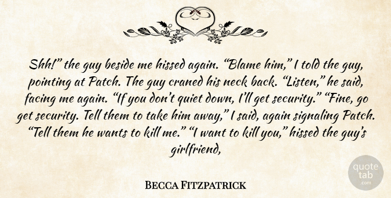 Becca Fitzpatrick Quote About Girlfriend, Guy, Want: Shh The Guy Beside Me...
