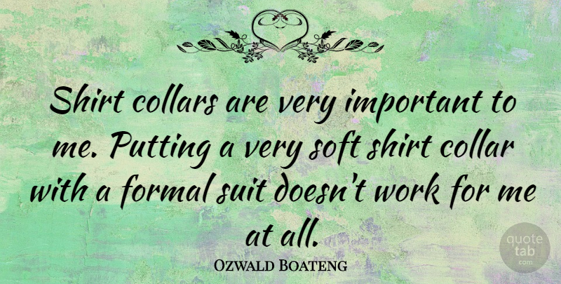 Ozwald Boateng Quote About Important, Suits, T Shirt: Shirt Collars Are Very Important...