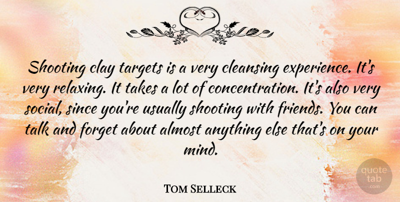 Tom Selleck Quote About Mind, Target, Shooting: Shooting Clay Targets Is A...