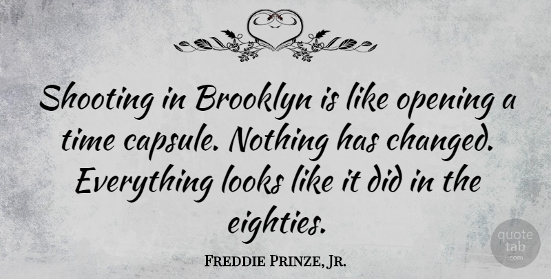 Freddie Prinze, Jr. Quote About Looks, Shooting, Time: Shooting In Brooklyn Is Like...