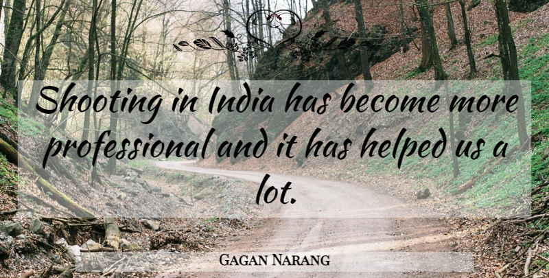 Gagan Narang Quote About Helped, India, Shooting: Shooting In India Has Become...