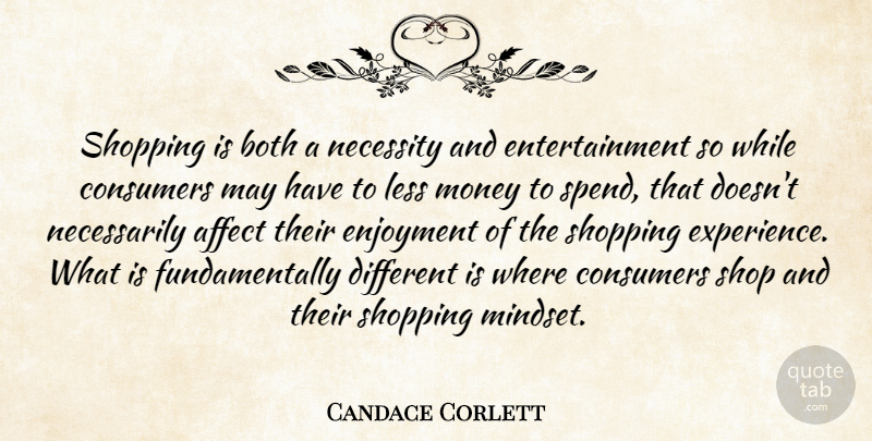 Candace Corlett Quote About Affect, Both, Consumers, Enjoyment, Entertainment: Shopping Is Both A Necessity...