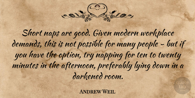 Andrew Weil Quote About Lying, Naps, People: Short Naps Are Good Given...