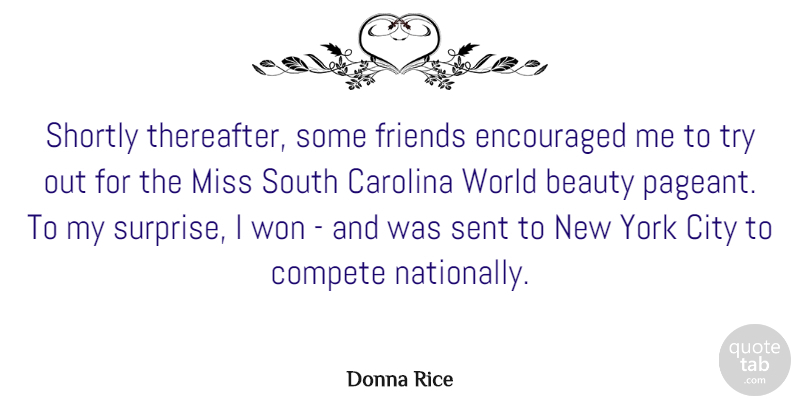 Donna Rice Quote About American Celebrity, Beauty, Carolina, Compete, Encouraged: Shortly Thereafter Some Friends Encouraged...