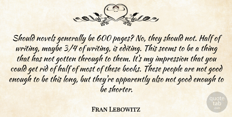 Fran Lebowitz Quote About Book, Writing, Editing: Should Novels Generally Be 600...