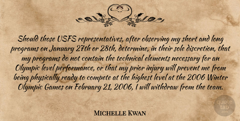 Michelle Kwan Quote About Compete, Contain, Elements, February, Games: Should Those Usfs Representatives After...
