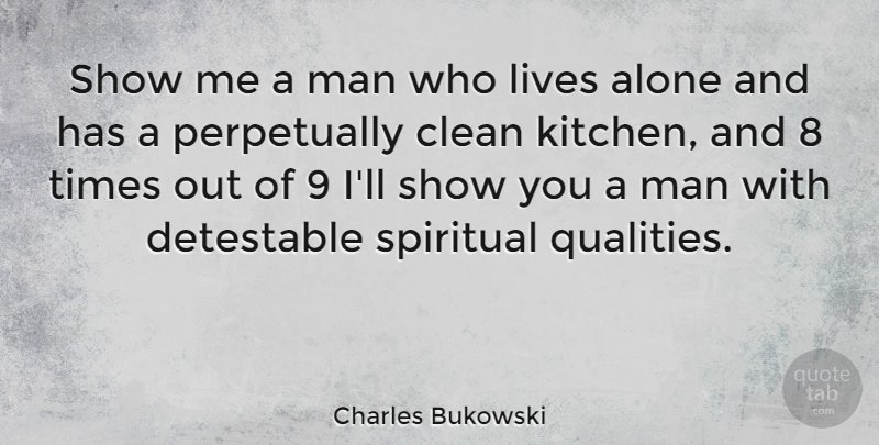 Charles Bukowski Quote About Funny, Spiritual, Men: Show Me A Man Who...
