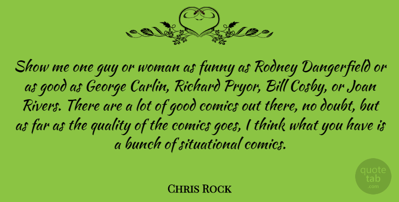 Chris Rock Quote About Bill, Bunch, Comics, Far, Funny: Show Me One Guy Or...