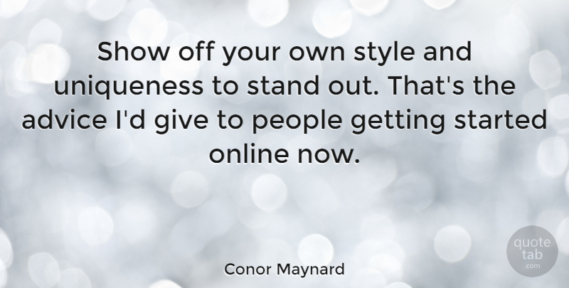Conor Maynard Quote About Giving, People, Advice: Show Off Your Own Style...