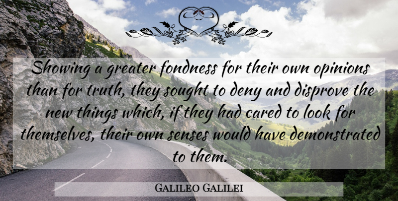 Galileo Galilei Quote About Looks, Opinion, Cold: Showing A Greater Fondness For...