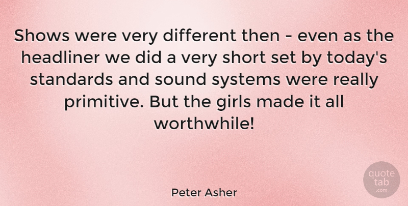 Peter Asher Quote About Girl, Hair, Different: Shows Were Very Different Then...