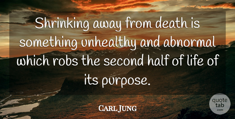 Carl Jung Quote About Thoughtful, Second Chance, Abnormal: Shrinking Away From Death Is...