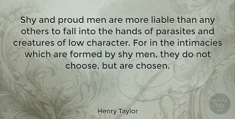 Henry Taylor Quote About Fall, Character, Men: Shy And Proud Men Are...