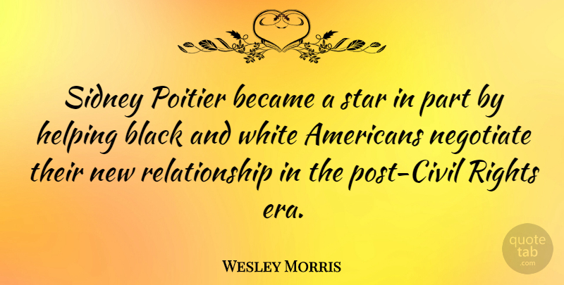 Wesley Morris Quote About Stars, New Relationship, Black And White: Sidney Poitier Became A Star...