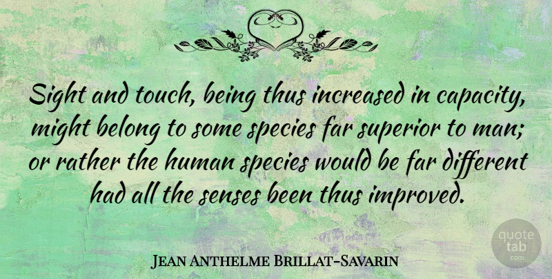 Jean Anthelme Brillat-Savarin Quote About Men, Sight, Would Be: Sight And Touch Being Thus...