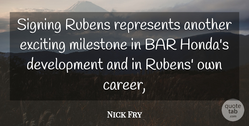 Nick Fry Quote About Bar, Exciting, Represents, Signing: Signing Rubens Represents Another Exciting...