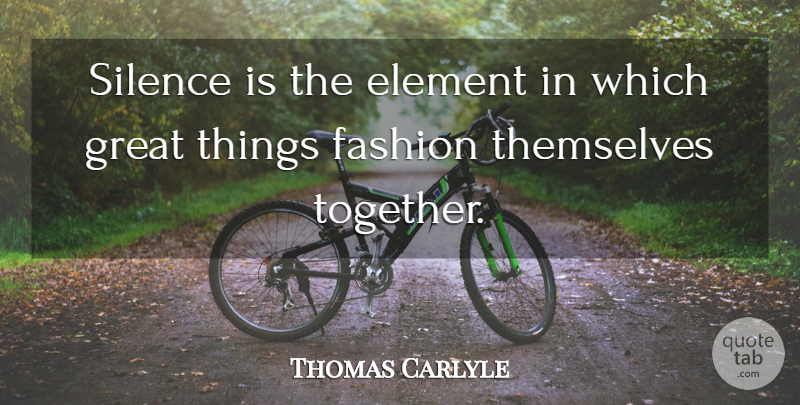 Thomas Carlyle Quote About Fashion, Meditation, Silence: Silence Is The Element In...