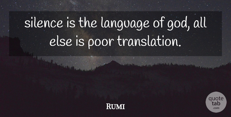 Rumi Quote About Inspirational, Spiritual, Past: Silence Is The Language Of...