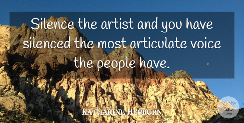 Katharine Hepburn Quote About Artist, Voice, People: Silence The Artist And You...
