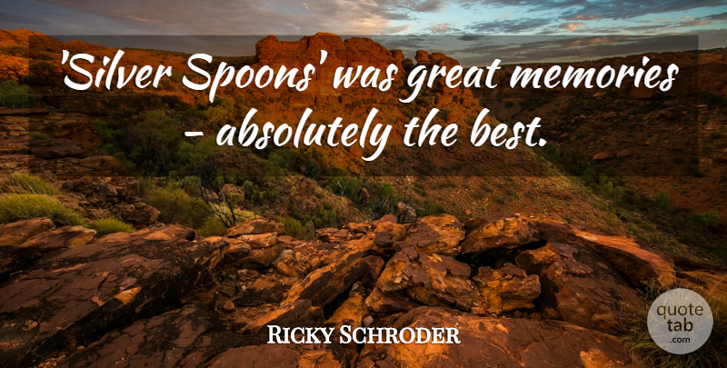 Ricky Schroder Quote About Memories, Spoons, Silver: Silver Spoons Was Great Memories...