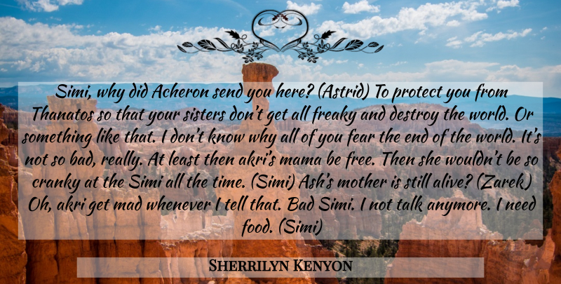 Sherrilyn Kenyon Quote About Mother, Mad, Needs: Simi Why Did Acheron Send...