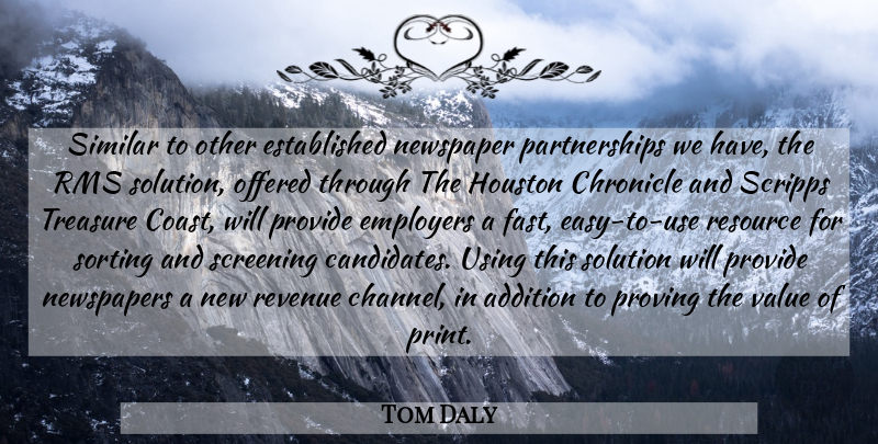 Tom Daly Quote About Addition, Chronicle, Employers, Houston, Newspaper: Similar To Other Established Newspaper...